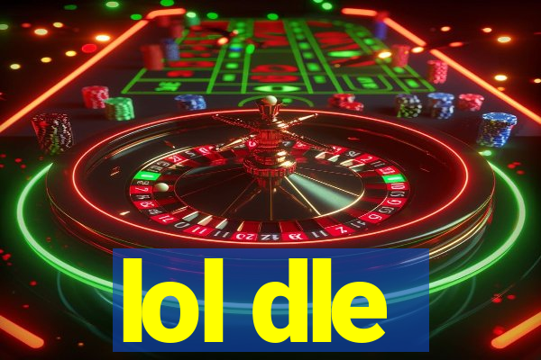 lol dle